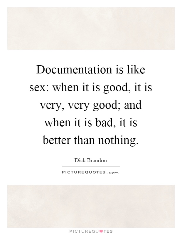 Documentation Is Like Sex When It Is Good It Is Very Very 7099