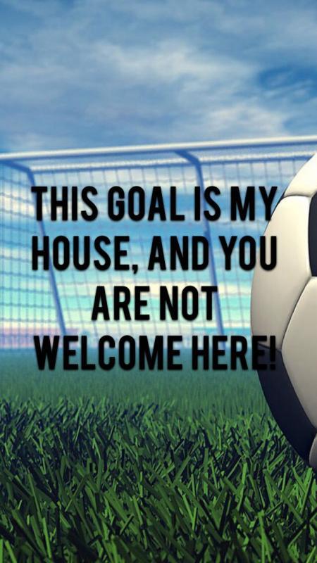 This goal is my house, and you are not welcome here Picture Quote #1