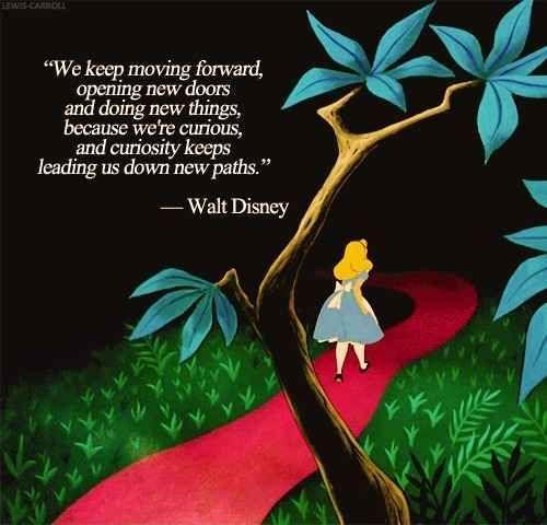 We keep moving forward, opening new doors, and doing new things, because we're curious and curiosity keeps leading us down new paths Picture Quote #1