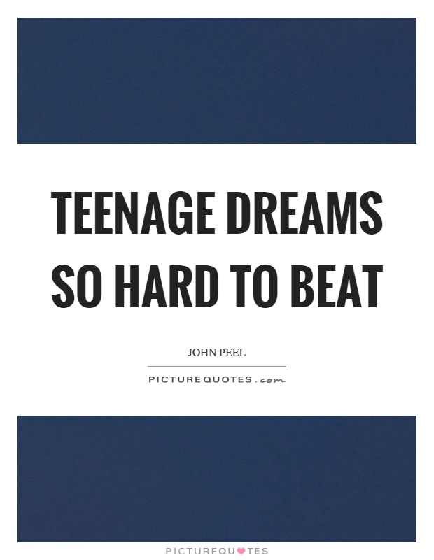 Teenage dreams so hard to beat Picture Quote #1