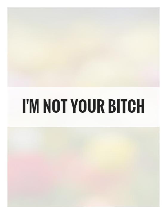I'm not your bitch Picture Quote #1