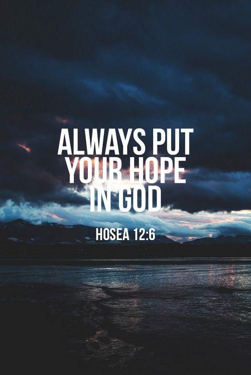 Always put your hope in God Picture Quote #1