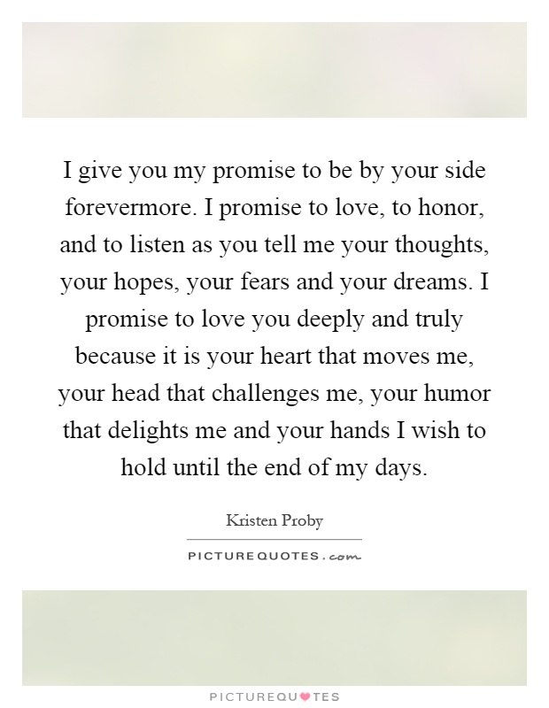 I Give You My Promise To Be By Your Side Forevermore I Promise Picture Quotes