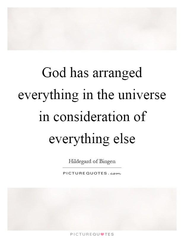God has arranged everything in the universe in consideration of everything else Picture Quote #1