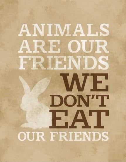 Animals are our friends. We don't eat our friends | Picture Quotes