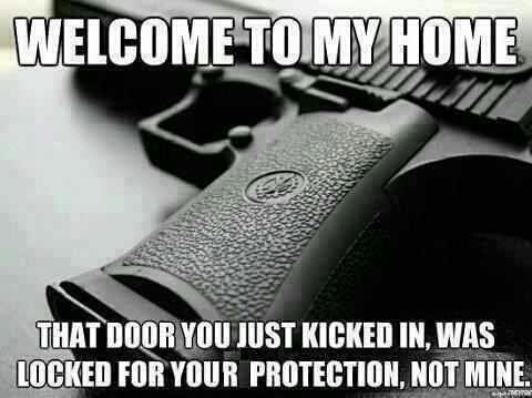 Welcome to my home. That door you just kicked in was locked for your protection, not mine Picture Quote #1