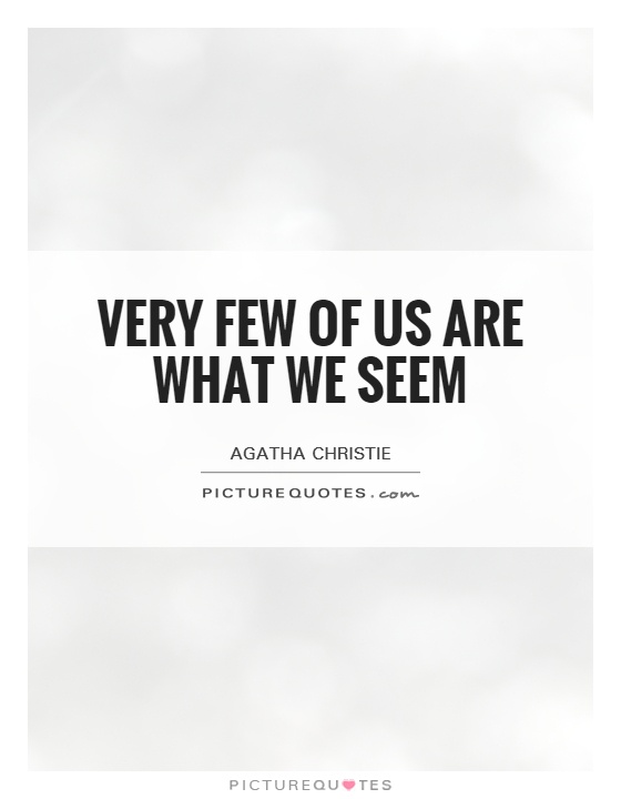 Very few of us are what we seem Picture Quote #1