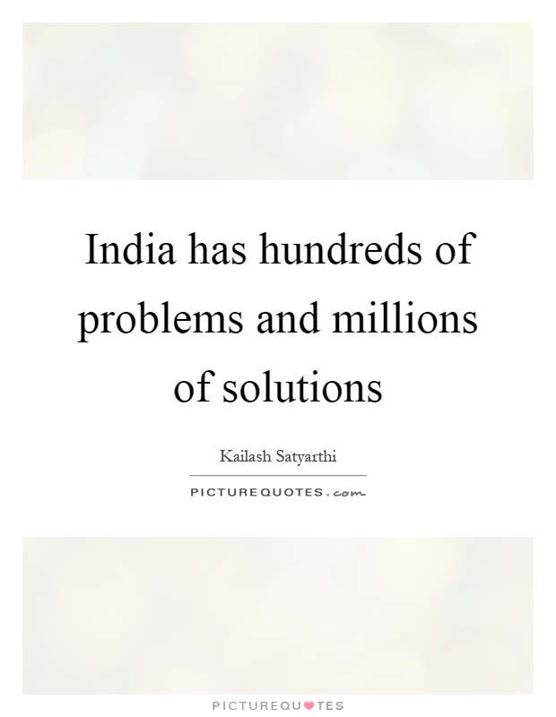 India has hundreds of problems and millions of solutions Picture Quote #1