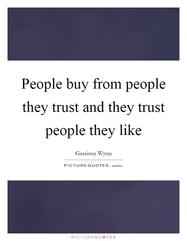 People buy from people they trust and they trust people they like Picture Quote #1