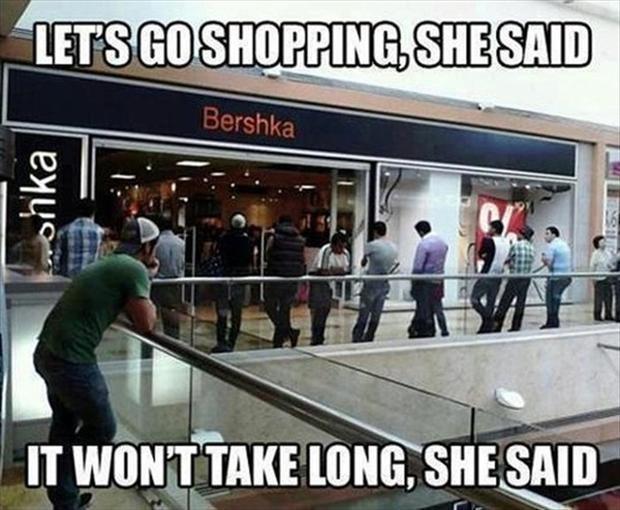 Let’s go shopping, she said. It won’t take long, she said Picture Quote #1