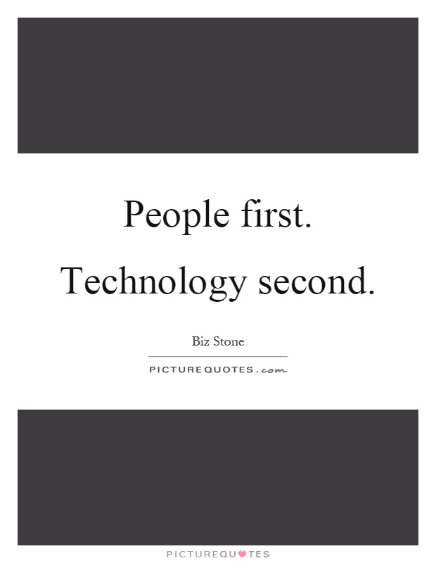 People first. Technology second Picture Quote #1