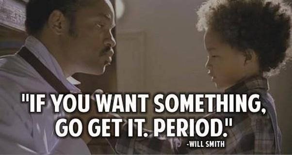 If you want something, go get it. Period Picture Quote #1
