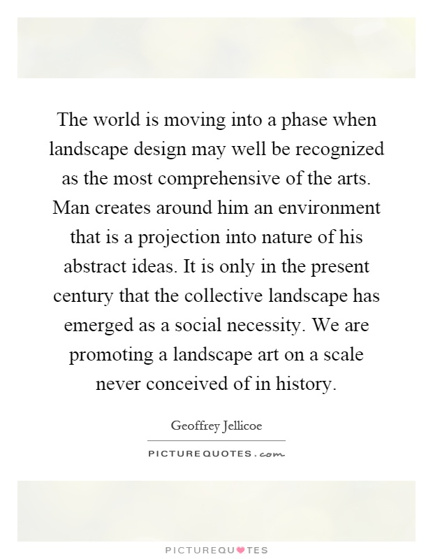 The World Is Moving Into A Phase When Landscape Design May Well Picture Quotes