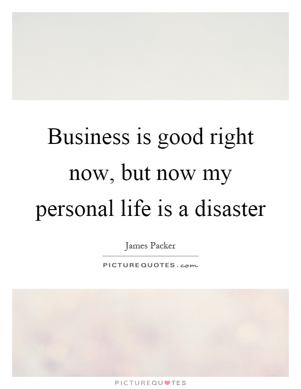 business-is-good-right-now-but-now-my-personal-life-is-a-picture