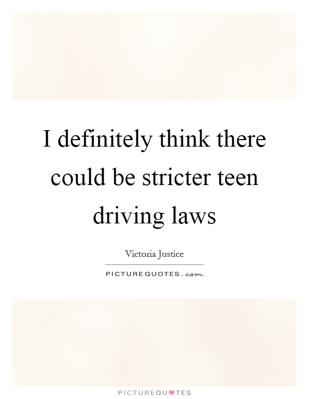 I definitely think there could be stricter teen driving laws Picture Quote #1