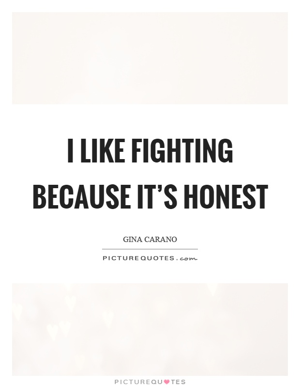 I like fighting because it’s honest Picture Quote #1