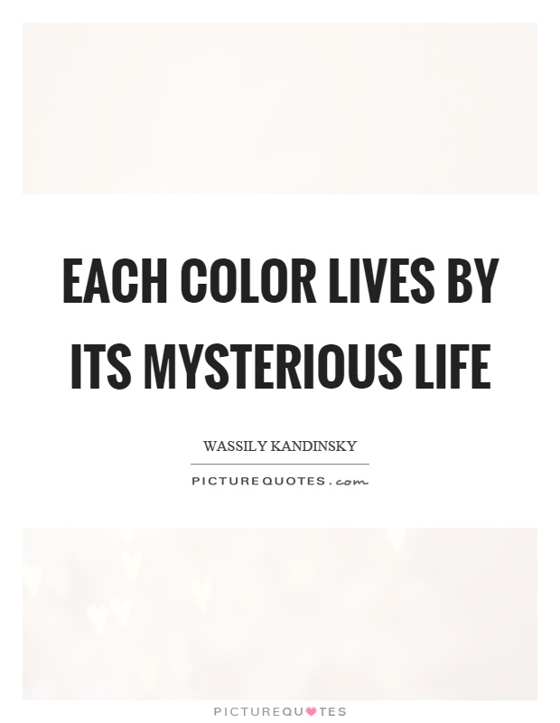 Each color lives by its mysterious life Picture Quote #1