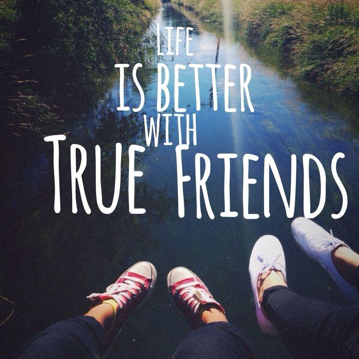 Life is better with true friends Picture Quotes