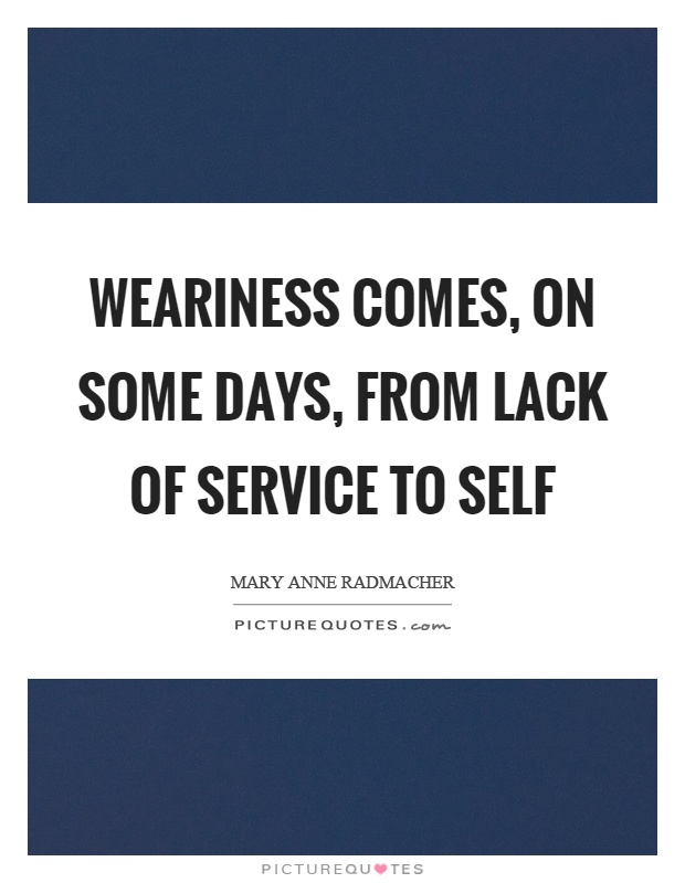 Weariness Quotes | Weariness Sayings | Weariness Picture Quotes