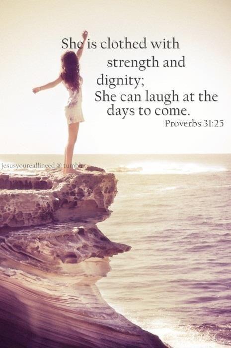 She is clothed with strength and dignity; she can laugh at the days to come Picture Quote #1