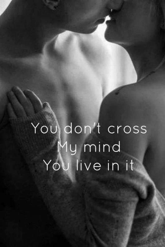 You don't cross my mind, you live in it Picture Quote #1
