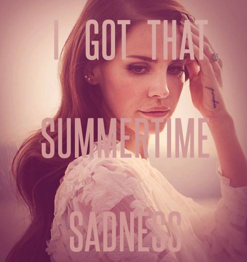 I got that summertime sadness Picture Quote #1