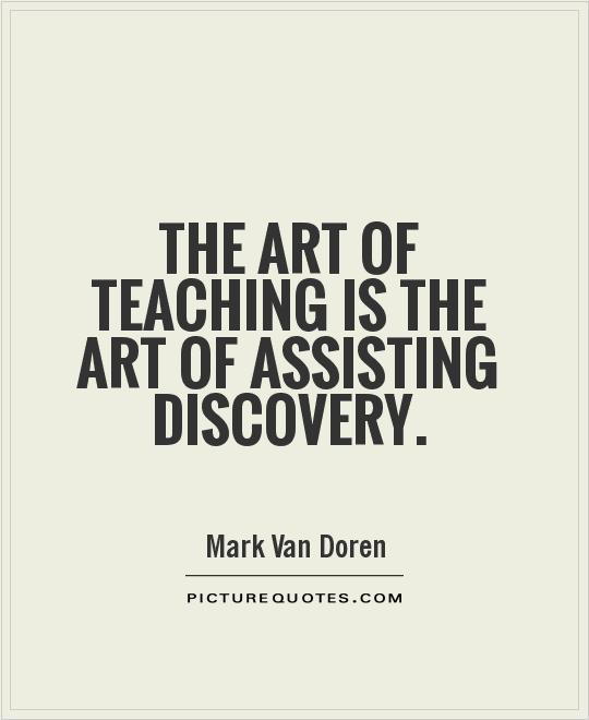 The art of teaching is the art of assisting discovery Picture Quote #1
