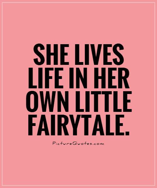 She lives life in her own little fairytale Picture Quote #1