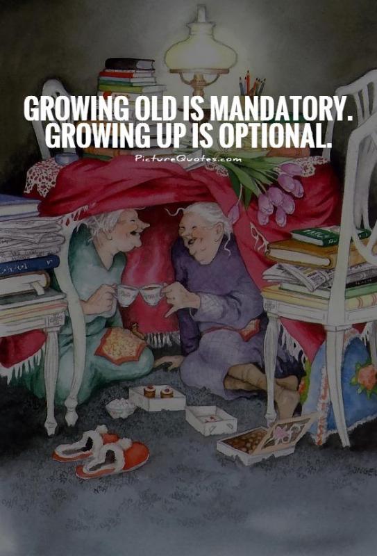 Growing old is mandatory. Growing up is optional Picture Quote #1