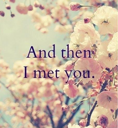 And then i met you Picture Quote #1