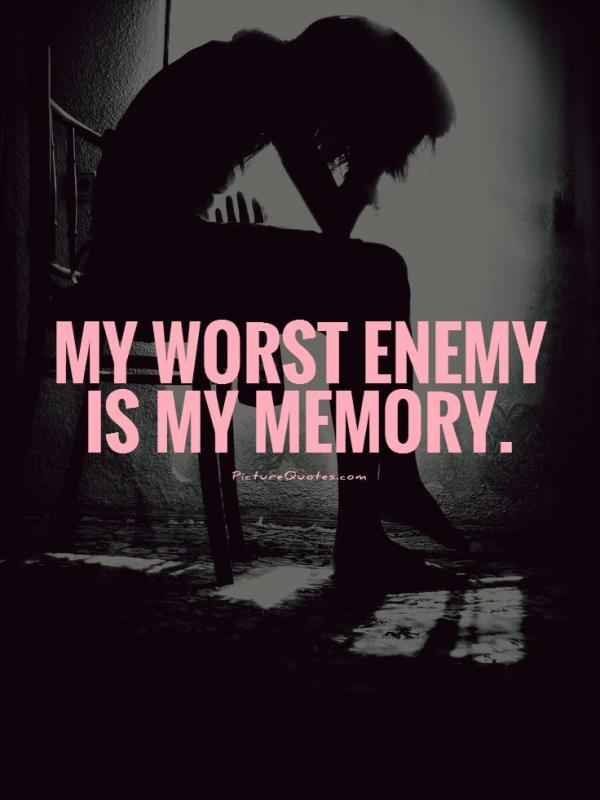 My worst enemy is my memory Picture Quote #1