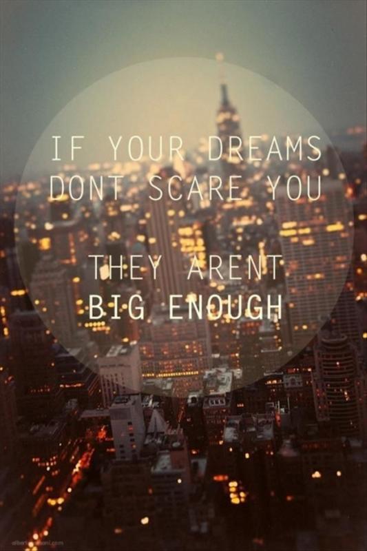 If your dreams don't scare you, they're not big enough Picture Quote #2