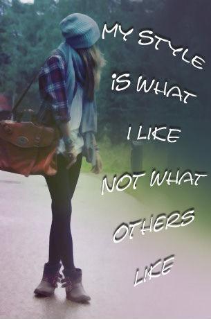 My style is what i like. Not what others like Picture Quote #1