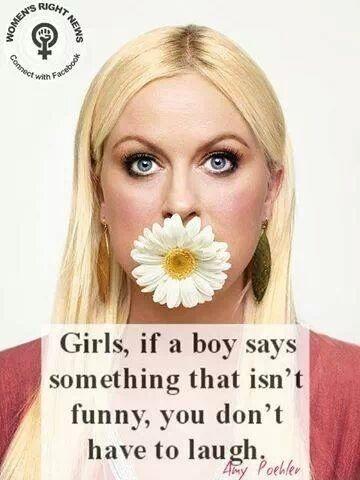 Girls, if a boy says something that isn't funny, you don't have to laugh Picture Quote #1