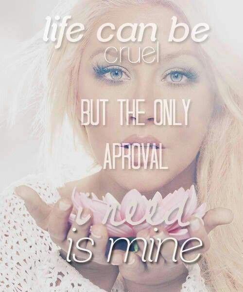 Life can be cruel, but the only approval I need is mine Picture Quote #1