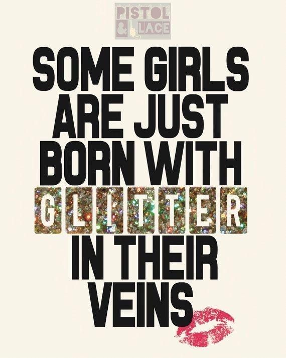 Some girls are just born with glitter in their veins Picture Quote #1