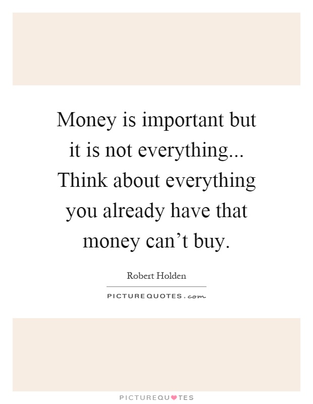 money-is-important-but-it-is-not-everything-think-about-picture