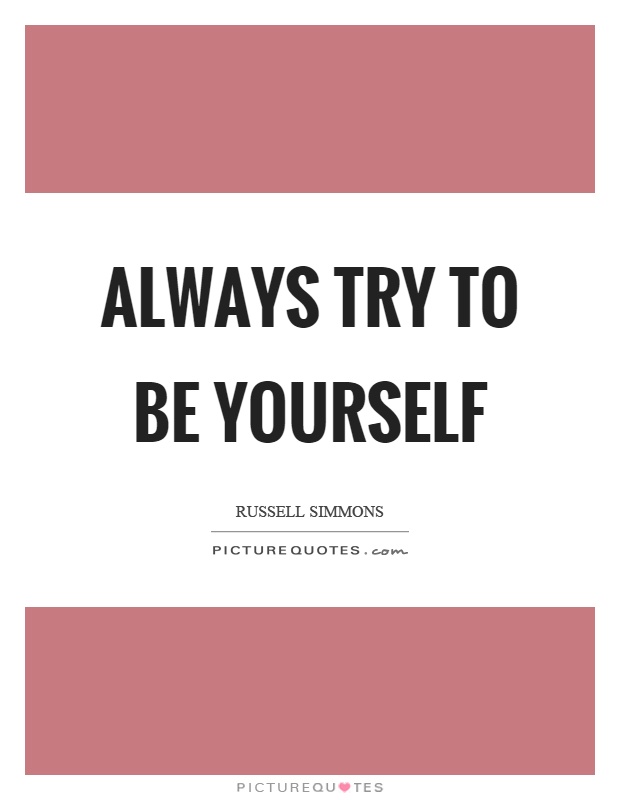 Always try to be yourself Picture Quote #1