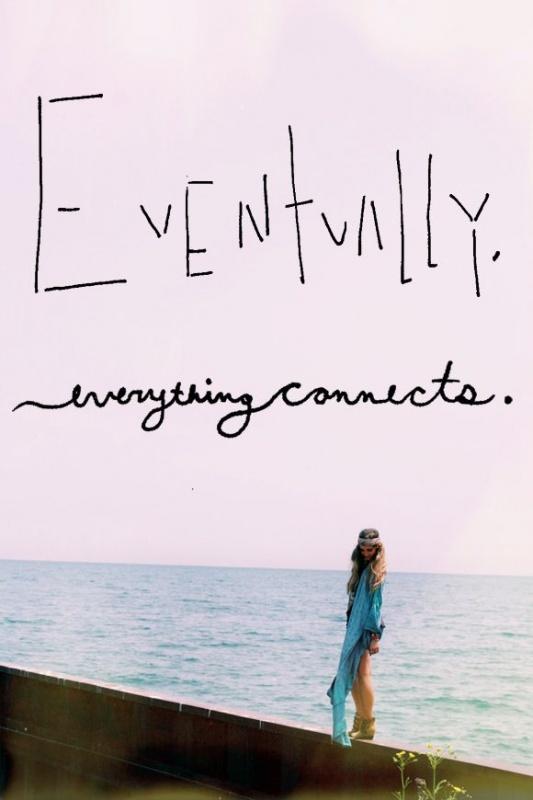 Eventually, everything connects Picture Quote #2