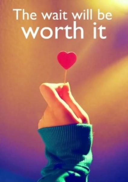 The wait will be worth it | Picture Quotes