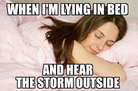 When I’m lying in bed and hear the storm outside Picture Quote #1