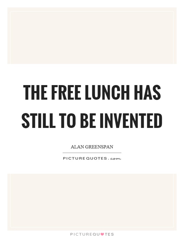 The free lunch has still to be invented Picture Quote #1