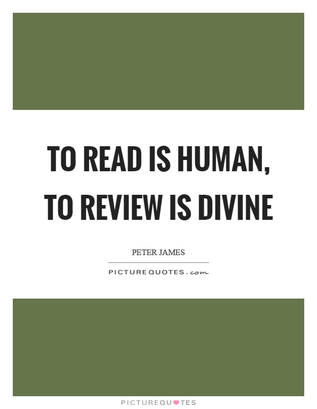 To read is human, to review is divine Picture Quote #1