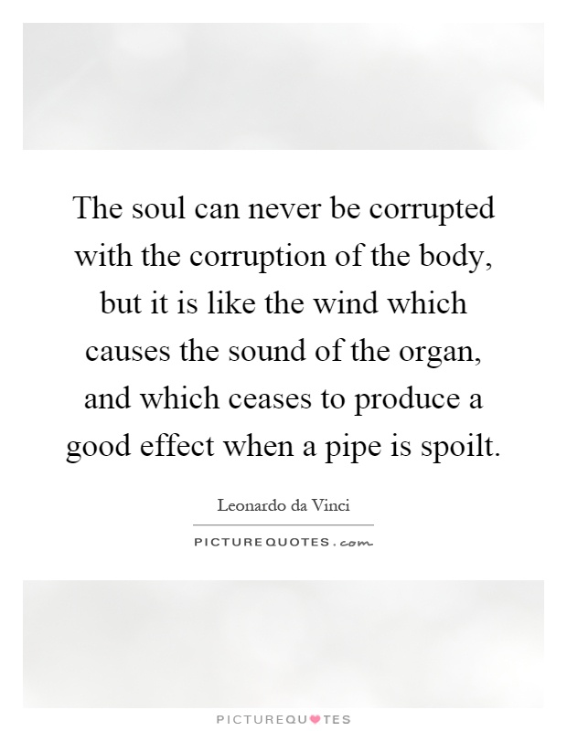 The soul can never be corrupted with the corruption of the body,... |  Picture Quotes