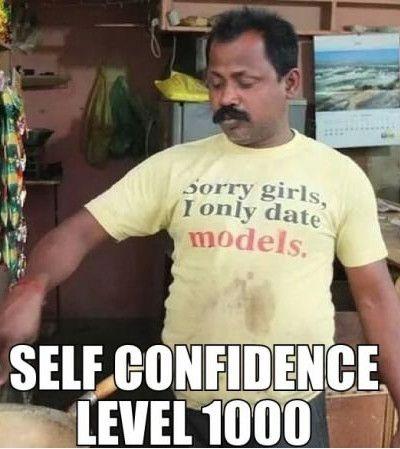 Sorry girls I only date models. Self confidence level 1000 Picture Quote #1