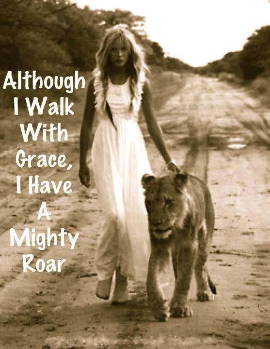 Although I walk with grace I have a mighty roar Picture Quote #1