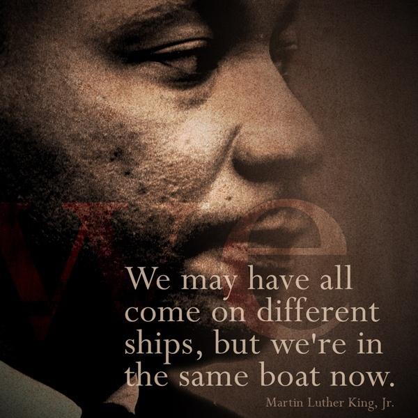 We may have come on different ships, but we're in the same boat now Picture Quote #2