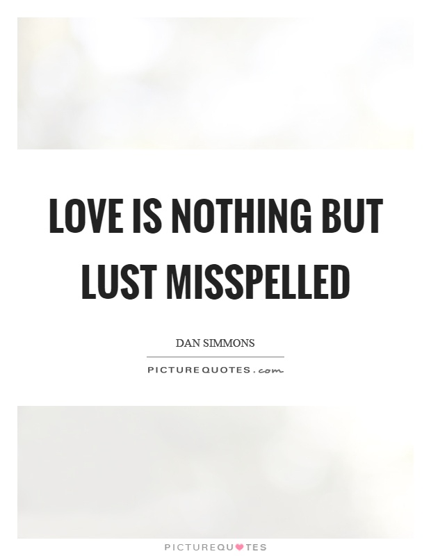 Love is nothing but lust misspelled Picture Quote #1