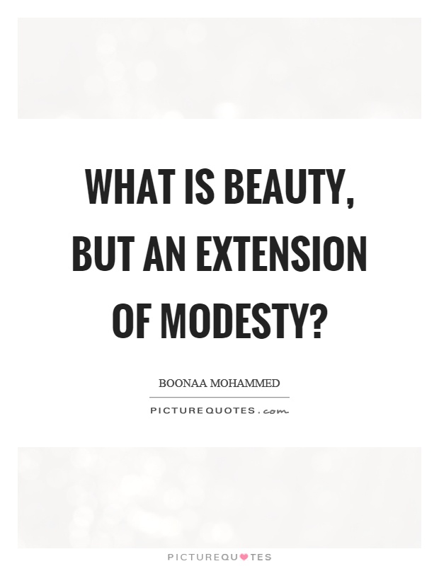 What is beauty, but an extension of modesty? Picture Quote #1