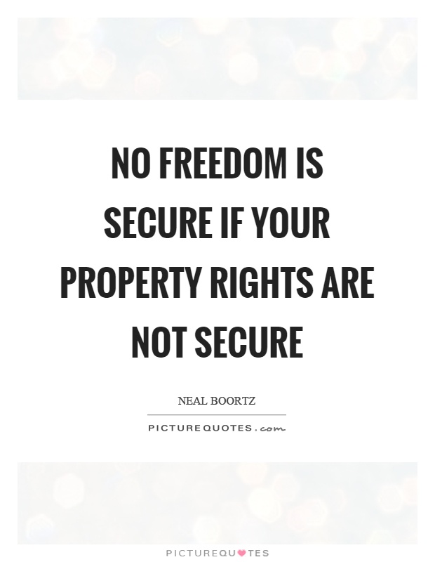 No freedom is secure if your property rights are not secure Picture Quote #1